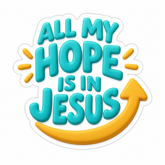All My Hope Is In Jesus Turquoise Ochre Vinyl Sticker Decal