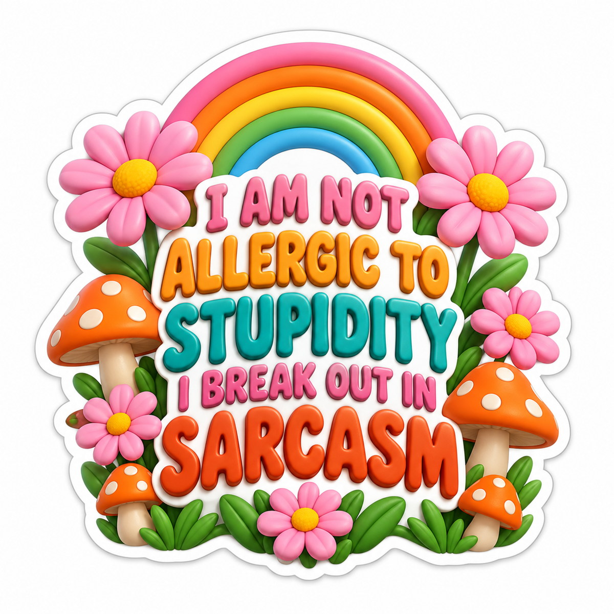 Sarcasm Quote Rainbow Daisies Mushrooms Vinyl Sticker Decal