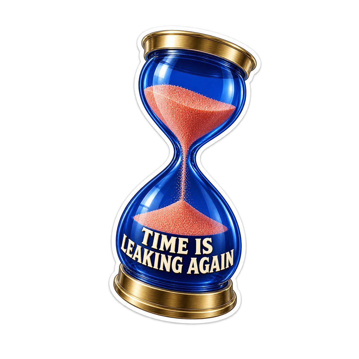 Time Is Leaking Again Vinyl Sticker Decal