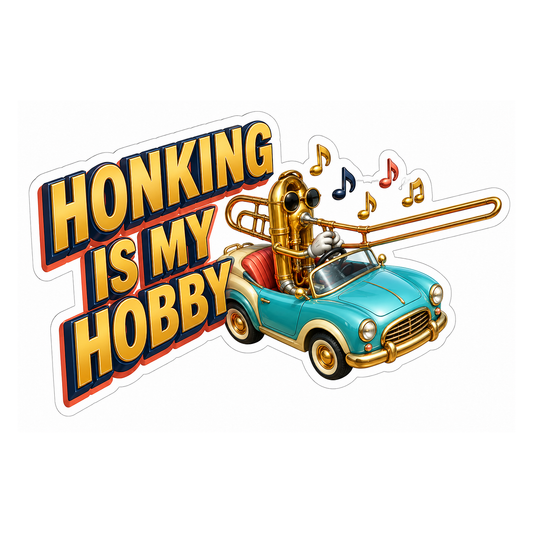 Honking Is My Hobby Vinyl Sticker Decal
