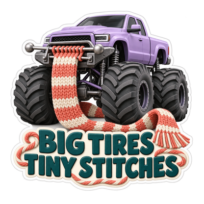 Big Tires Tiny Stitches Monster Truck Vinyl Sticker Decal