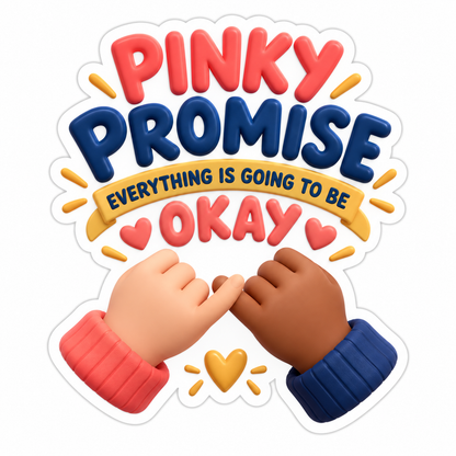 Pinky Promise Everything Is Going To Be Okay Vinyl Sticker Decal