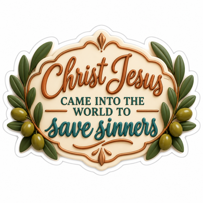 Christ Jesus Came Into The World To Save Sinners Vinyl Sticker Decal