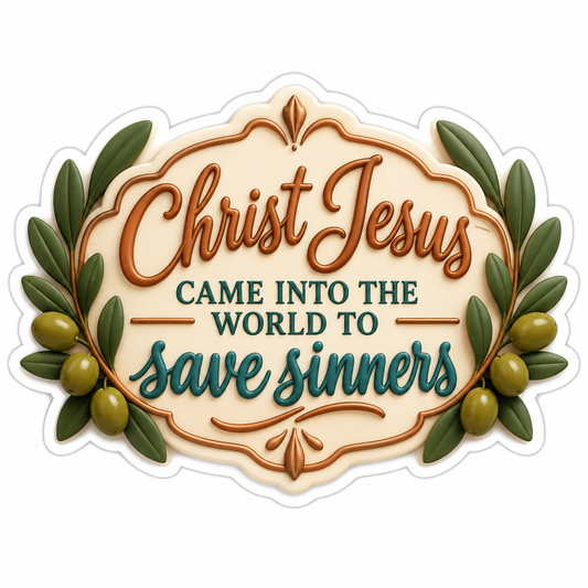Christ Jesus Came Into The World To Save Sinners Vinyl Sticker Decal