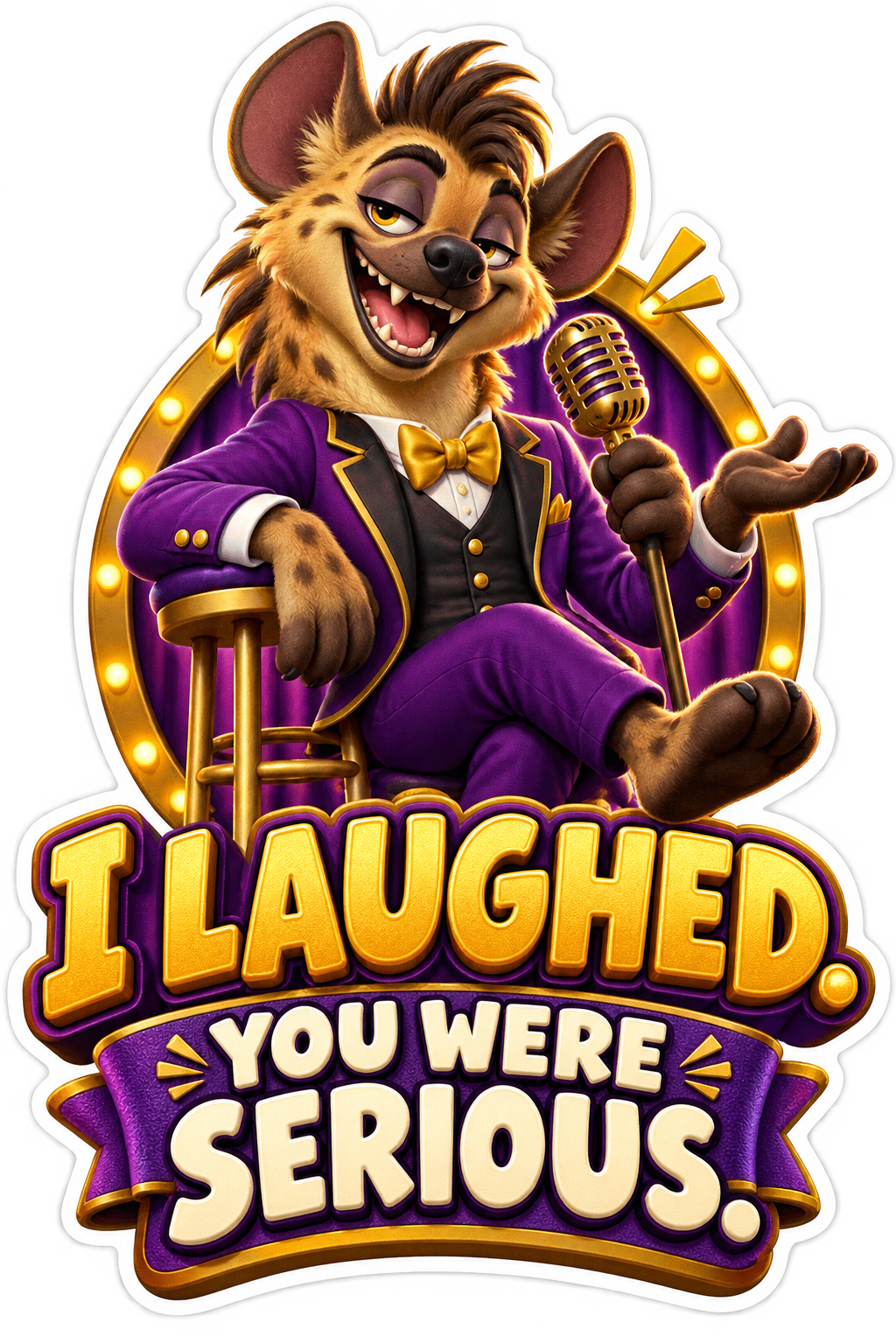 I Laughed You Were Serious Hyena Vinyl Sticker Decal