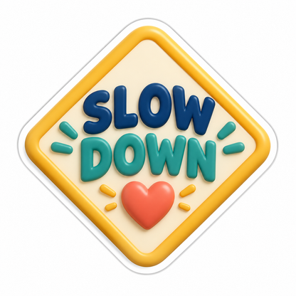 Slow Down Vinyl Sticker Decal