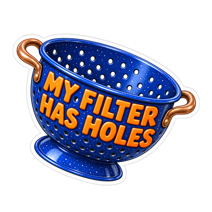 Filter Has Holes Vinyl Sticker Decal