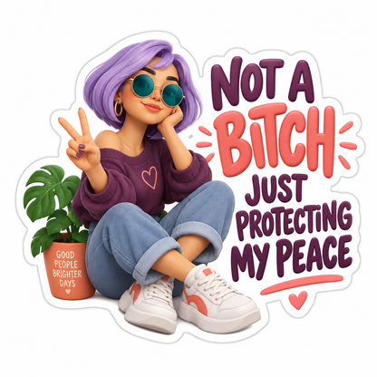 Not A Bitch Just Protecting My Peace Vinyl Sticker Decal