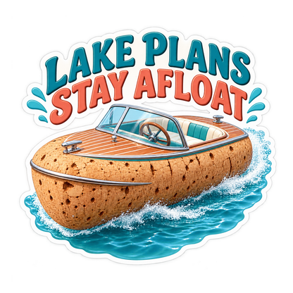 Lake Plans Stay Afloat Vinyl Sticker Decal