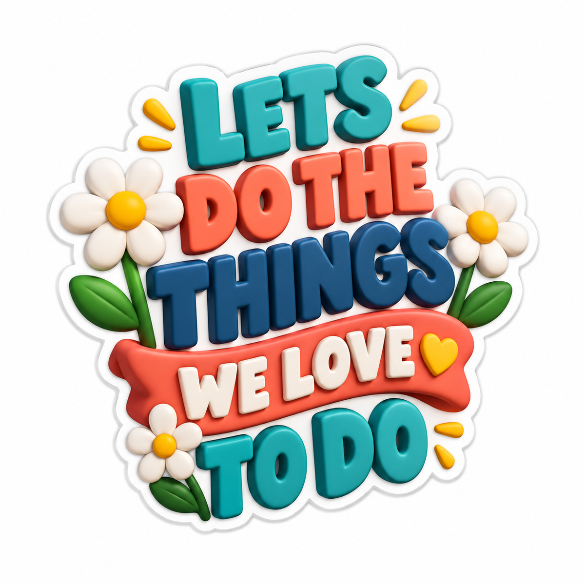 Lets Do The Things We Love To Do Vinyl Sticker Decal