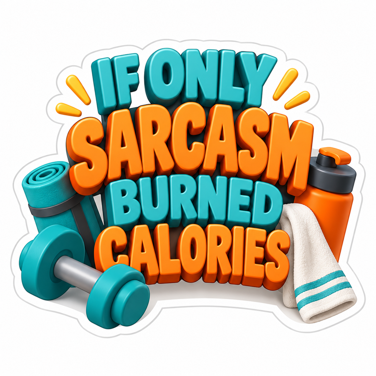 If Only Sarcasm Burned Calories Orange Teal Vinyl Sticker Decal