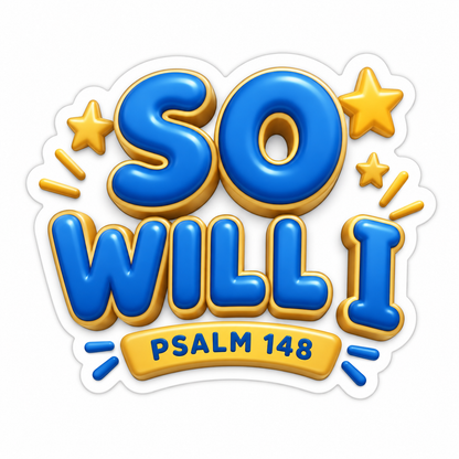 So Will I Psalm 148 Blue Gold Words Stars Vinyl Sticker Decal