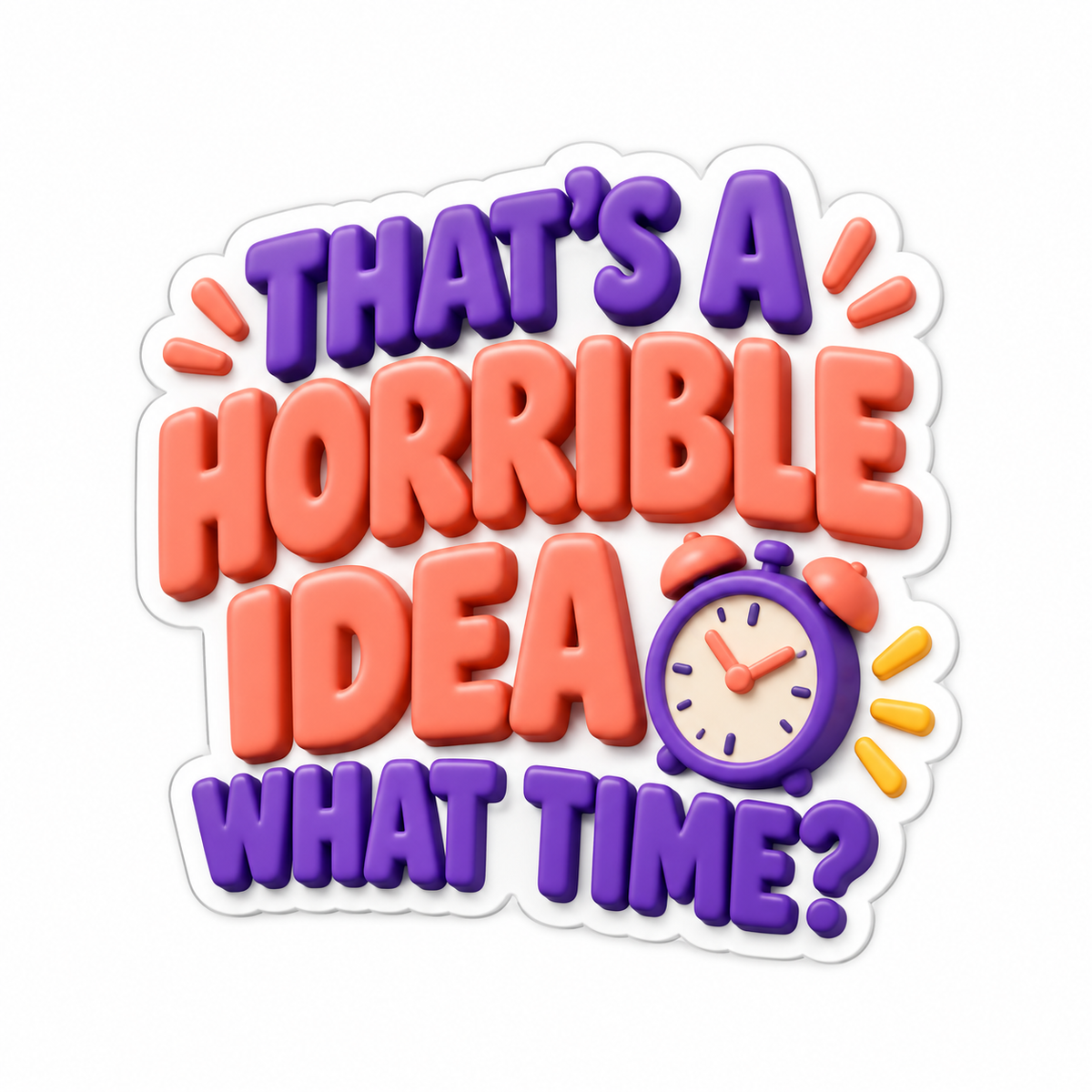 That'S A Horrible Idea What Time? Purple Coral Vinyl Sticker Decal