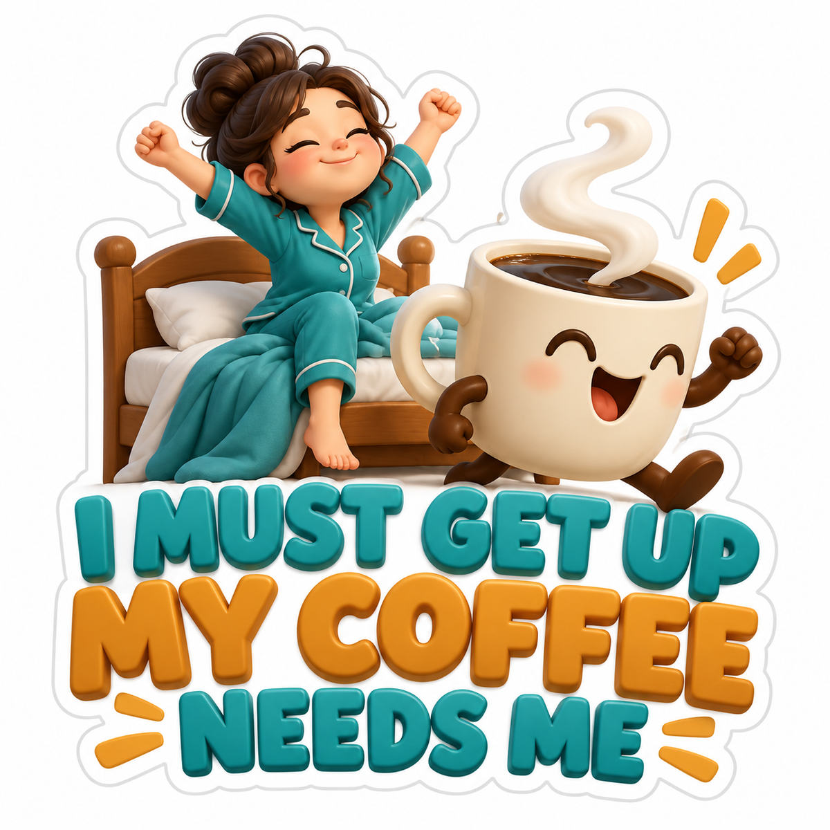 I Must Get Up My Coffee Needs Me Vinyl Sticker Decal