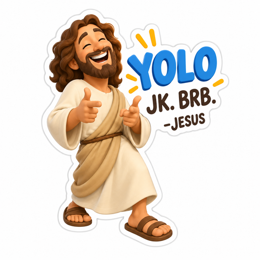 Yolo Jk. Brb. -Jesus Vinyl Sticker Decal