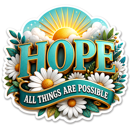 Hope All Things Are Possible Daisies Vinyl Sticker Decal