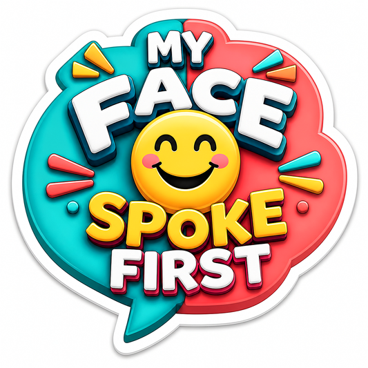 My Face Spoke First Smiley Speech Bubble Vinyl Sticker Decal